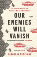 Kniha: Our Enemies will Vanish (Yaroslav Trofimov). Michael Joseph, 2024 Kniha: Our Enemies will Vanish (Yaroslav Trofimov). Michael Joseph, 2024