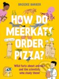 Kniha: How Do Meerkats Order Pizza? (Brooke Barker). Faber and Faber, 2024 Kniha: How Do Meerkats Order Pizza? (Brooke Barker). Faber and Faber, 2024