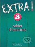 Kniha: Extra ! 3: Pracovní sešit (Fabienne Gallon). Hachette Francais Langue Étrangere Kniha: Extra ! 3: Pracovní sešit (Fabienne Gallon). Hachette Francais Langue Étrangere