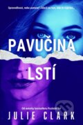 Kniha: Pavučina lstí (Julie Clark). Kalibr, 2024 Kniha: Pavučina lstí (Julie Clark). Kalibr, 2024