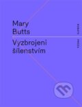 Kniha: Vyzbrojeni šílenstvím (Mary Butts). RUBATO, 2024 Kniha: Vyzbrojeni šílenstvím (Mary Butts). RUBATO, 2024