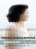 Kniha: Manazuru (Hiromi Kawakami). Argo, 2024 Kniha: Manazuru (Hiromi Kawakami). Argo, 2024
