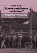 Kniha: Takový socialismus nechceme! (Jakub Šlouf). Akropolis, 2024 Kniha: Takový socialismus nechceme! (Jakub Šlouf). Akropolis, 2024