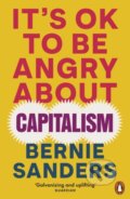Kniha: It's OK To Be Angry About Capitalism (Bernie Sanders). Penguin Books, 2024 Kniha: It's OK To Be Angry About Capitalism (Bernie Sanders). Penguin Books, 2024