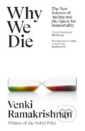 Kniha: Why We Die (Venki Ramakrishnan). Hodder and Stoughton, 2024 Kniha: Why We Die (Venki Ramakrishnan). Hodder and Stoughton, 2024