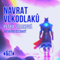 Audiokniha: Návrat vlkodlaků (Petra Štarková), 2023 Audiokniha: Návrat vlkodlaků (Petra Štarková), 2023