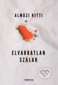 Kniha: Elvarratlan szálak (Almási Kitti). Édesvíz Kiadó, 2023 Kniha: Elvarratlan szálak (Almási Kitti). Édesvíz Kiadó, 2023