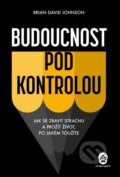Kniha: Budoucnost pod kontrolou (Brian David Johnson). ProgresGuru, 2023 Kniha: Budoucnost pod kontrolou (Brian David Johnson). ProgresGuru, 2023