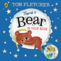 Kniha: There's a Bear in Your Book (Tom Fletcher). Penguin Random House Childrens UK, 2024 Kniha: There's a Bear in Your Book (Tom Fletcher). Penguin Random House Childrens UK, 2024