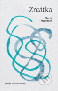 Kniha: Zrcátka (Marta Marinová a Tereza Kučerová). Kontrast, 2023 Kniha: Zrcátka (Marta Marinová a Tereza Kučerová). Kontrast, 2023