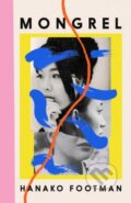 Kniha: Mongrel (Hanako Footman). Footnote Press Ltd, 2024 Kniha: Mongrel (Hanako Footman). Footnote Press Ltd, 2024