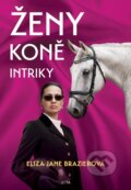 Kniha: Ženy, koně, intriky (Eliza Jane Brazier). Jota, 2024 Kniha: Ženy, koně, intriky (Eliza Jane Brazier). Jota, 2024