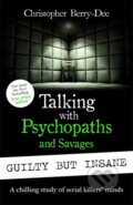 Talking with Psychopaths and Savages - Christopher Berry-Dee, John Blake, 2024