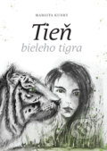 Kniha: Tieň Bieleho tigra (Margita Kudry). Margita Kudryova, 2023 Kniha: Tieň Bieleho tigra (Margita Kudry). Margita Kudryova, 2023