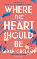 Kniha: Where the Heart Should Be (Sarah Crossan). HarperCollins, 2024 Kniha: Where the Heart Should Be (Sarah Crossan). HarperCollins, 2024
