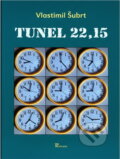 Kniha: Tunel 22,15 : romaneto (Vlastimil Šubrt). , 2004 Kniha: Tunel 22,15 : romaneto (Vlastimil Šubrt). , 2004