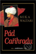 Kniha: Pád Cařihradu (Mika Waltari). Knižní klub, 1995 Kniha: Pád Cařihradu (Mika Waltari). Knižní klub, 1995