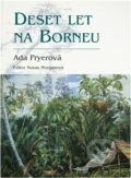 Kniha: Deset let na Borneu (Ada Pryer). BB/art, 2006 Kniha: Deset let na Borneu (Ada Pryer). BB/art, 2006