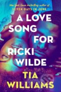 Kniha: A Love Song for Ricki Wilde (Tia Williams). Quercus, 2024 Kniha: A Love Song for Ricki Wilde (Tia Williams). Quercus, 2024