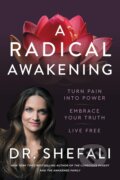 Kniha: A Radical Awakening (Shefali Tsabary). HarperOne, 2022 Kniha: A Radical Awakening (Shefali Tsabary). HarperOne, 2022