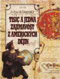 Kniha: Tisíc a jedna zajímavost z amerických dějin (John A. Garraty a Stanislav Pavlíček). Brána, 1998 Kniha: Tisíc a jedna zajímavost z amerických dějin (John A. Garraty a Stanislav Pavlíček). Brána, 1998