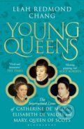 Kniha: Young Queens (Leah Redmond Chang). Bloomsbury, 2024 Kniha: Young Queens (Leah Redmond Chang). Bloomsbury, 2024