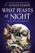 Kniha: What Feasts at Night (T. Kingfisher). Titan Books, 2024 Kniha: What Feasts at Night (T. Kingfisher). Titan Books, 2024