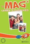 Kniha: Le Mag´ 2 (A1-A2) Cahier d´exercices (Celine Himber). Hachette Francais Langue Étrangere Kniha: Le Mag´ 2 (A1-A2) Cahier d´exercices (Celine Himber). Hachette Francais Langue Étrangere