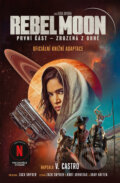 Kniha: Rebel Moon: Zrozená z ohně (V. Castro). Fobos, 2024 Kniha: Rebel Moon: Zrozená z ohně (V. Castro). Fobos, 2024