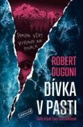 Kniha: Dívka v pasti (Robert Dugoni). Vendeta, 2024 Kniha: Dívka v pasti (Robert Dugoni). Vendeta, 2024