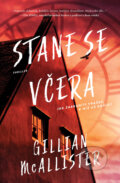 Kniha: Stane se včera (Gillian McAllister), 2024 Kniha: Stane se včera (Gillian McAllister), 2024