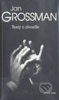 Kniha: Texty o divadle - první část (Jan Grossman). Pražská scéna, 2000 Kniha: Texty o divadle - první část (Jan Grossman). Pražská scéna, 2000