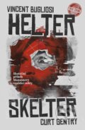 Kniha: Helter Skelter (Curt Gentry a Vincent Bugliosi). Vendeta, 2024 Kniha: Helter Skelter (Curt Gentry a Vincent Bugliosi). Vendeta, 2024
