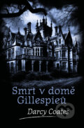 Kniha: Smrt v domě Gillespieů (Darcy Coates). Fobos, 2024 Kniha: Smrt v domě Gillespieů (Darcy Coates). Fobos, 2024