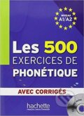 Kniha: Les 500 exercices de phonétique A1/A2 avec corrigés (Dominique Abry). Hachette Francais Langue Étrangere Kniha: Les 500 exercices de phonétique A1/A2 avec corrigés (Dominique Abry). Hachette Francais Langue Étrangere
