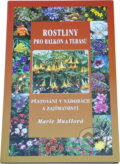 Kniha: Rostliny pro balkon a terasu : pěstování v nádobách a zajímavosti (Marie Musilová). , 2010 Kniha: Rostliny pro balkon a terasu : pěstování v nádobách a zajímavosti (Marie Musilová). , 2010