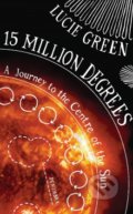 Kniha: 15 Million Degrees (Lucie Green). Penguin Books, 2016 Kniha: 15 Million Degrees (Lucie Green). Penguin Books, 2016