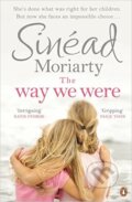 Kniha: The Way We Were (Sinéad Moriarty). Penguin Books, 2016 Kniha: The Way We Were (Sinéad Moriarty). Penguin Books, 2016