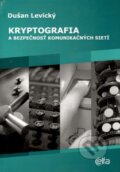 Kryptografia a bezpečnosť komunikačných sietí - Dušan Levický, Elfa, 2016