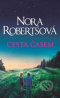 Kniha: Cesta časem (Nora Roberts). HarperCollins, 2016 Kniha: Cesta časem (Nora Roberts). HarperCollins, 2016
