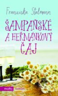Kniha: Šampaňské a heřmánkový čaj (Franziska Stalmann). Motto, 2016 Kniha: Šampaňské a heřmánkový čaj (Franziska Stalmann). Motto, 2016