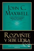 Kniha: Rozviňte v sebe lídra (John C. Maxwell). Citadella, 2016 Kniha: Rozviňte v sebe lídra (John C. Maxwell). Citadella, 2016
