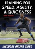Kniha: Training for Speed, Agility and Quickness (Lee E. Brown a Vance A. Ferrigno). Human Kinetics, 2014 Kniha: Training for Speed, Agility and Quickness (Lee E. Brown a Vance A. Ferrigno). Human Kinetics, 2014