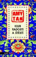 Kniha: Klub radosti a štěstí (Amy Tan). Motto, 2016 Kniha: Klub radosti a štěstí (Amy Tan). Motto, 2016