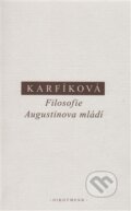 Kniha: Filosofie Augustinova mládí (Lenka Karfíková). OIKOYMENH, 2016 Kniha: Filosofie Augustinova mládí (Lenka Karfíková). OIKOYMENH, 2016