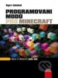 Kniha: Programování modů pro Minecraft (Rogers Cadenhead). Computer Press, 2016 Kniha: Programování modů pro Minecraft (Rogers Cadenhead). Computer Press, 2016