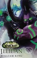 Kniha: World of Warcraft: Illidan (William King), 2016 Kniha: World of Warcraft: Illidan (William King), 2016
