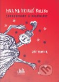Kniha: Hra na krvavé koleno (Jiří Traxler). Grada, 2016 Kniha: Hra na krvavé koleno (Jiří Traxler). Grada, 2016