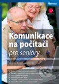 Kniha: Komunikace na počítači pro seniory (David Král a Mojmír Král). Grada, 2016 Kniha: Komunikace na počítači pro seniory (David Král a Mojmír Král). Grada, 2016