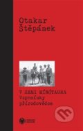 Kniha: V zemi Mínótaura (Otakar Štěpánek). Národní muzeum, 2016 Kniha: V zemi Mínótaura (Otakar Štěpánek). Národní muzeum, 2016